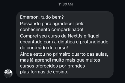 Passando pra agradeçer pelo conhecimento compartilhado! Comprei seu curso de NextJS e fiquei encantado com a didatica e profundidade do conteúdo do curso. Ainda estou no primeiro quarto das aulas, mas já aprendi muito mais que muitos cursos oferecidos por grandes plataformas de ensino.